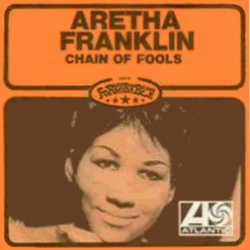 Chain Of Fools - Aretha Franklin